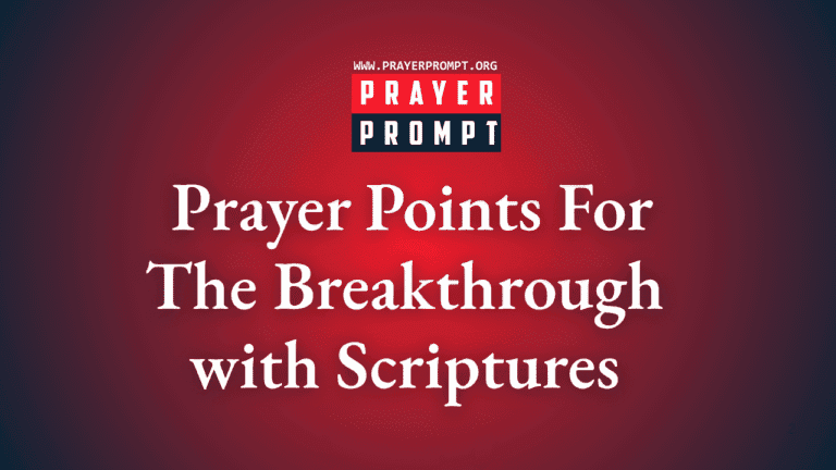 Powerful Prayer Points for Breakthrough with Scriptures