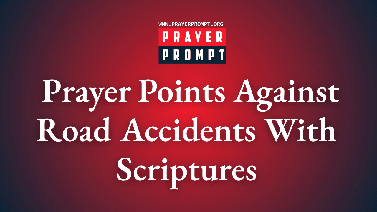 Powerful Prayer Points Against Road Accidents with Scriptures 1 Powerful Prayer Points Against Road Accidents with Scriptures