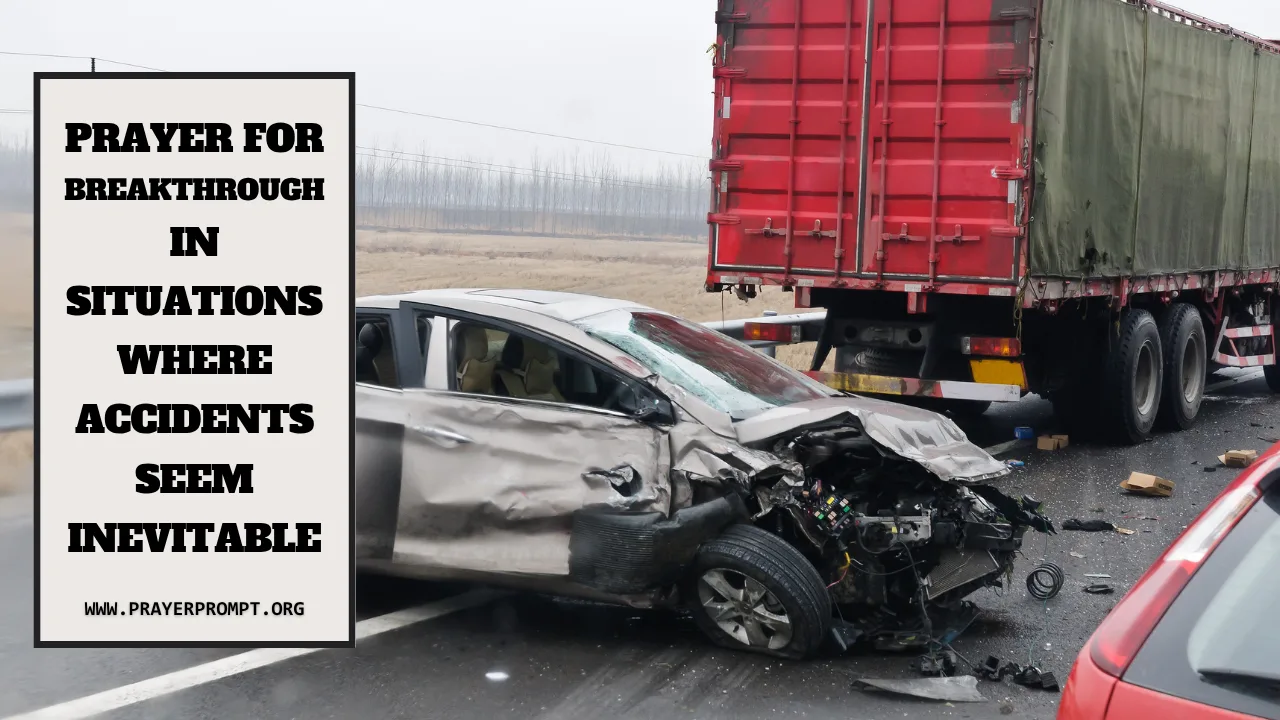 Prayer for Breakthrough in Situations Where Accidents Seem Inevitable