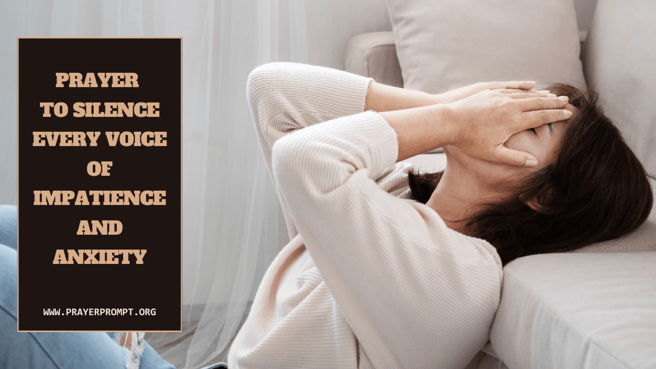 Prayer to Silence Every Voice of Impatience and Anxiety