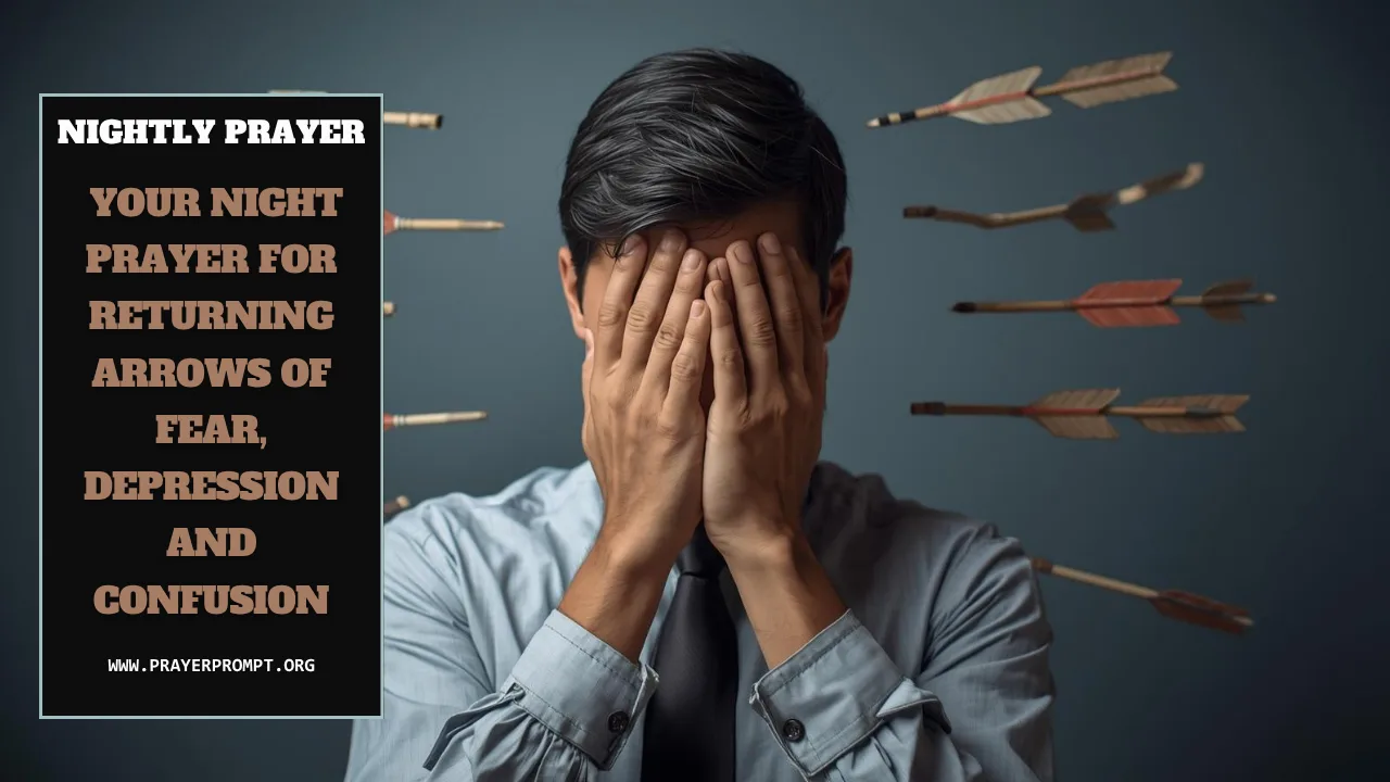 Your Nightly Prayer: Returning Arrows of Fear, Depression, and Confusion