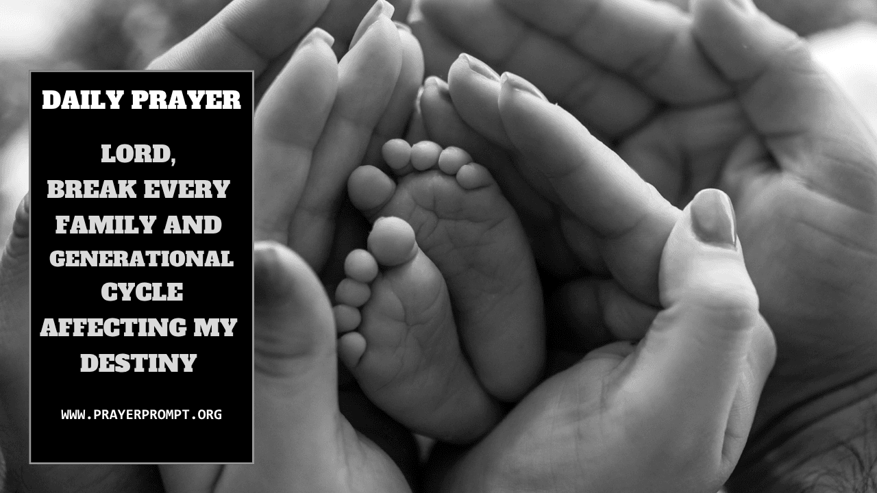 Daily Prayer for November 20 2025: Lord, Break Every Family and Generational Cycle Affecting My Destiny 1 Daily Prayer for November 20 2025: Lord, Break Every Family and Generational Cycle Affecting My Destiny