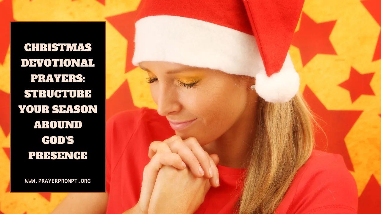 Christmas Devotional Prayers: Structure Your Season Around God’s Presence