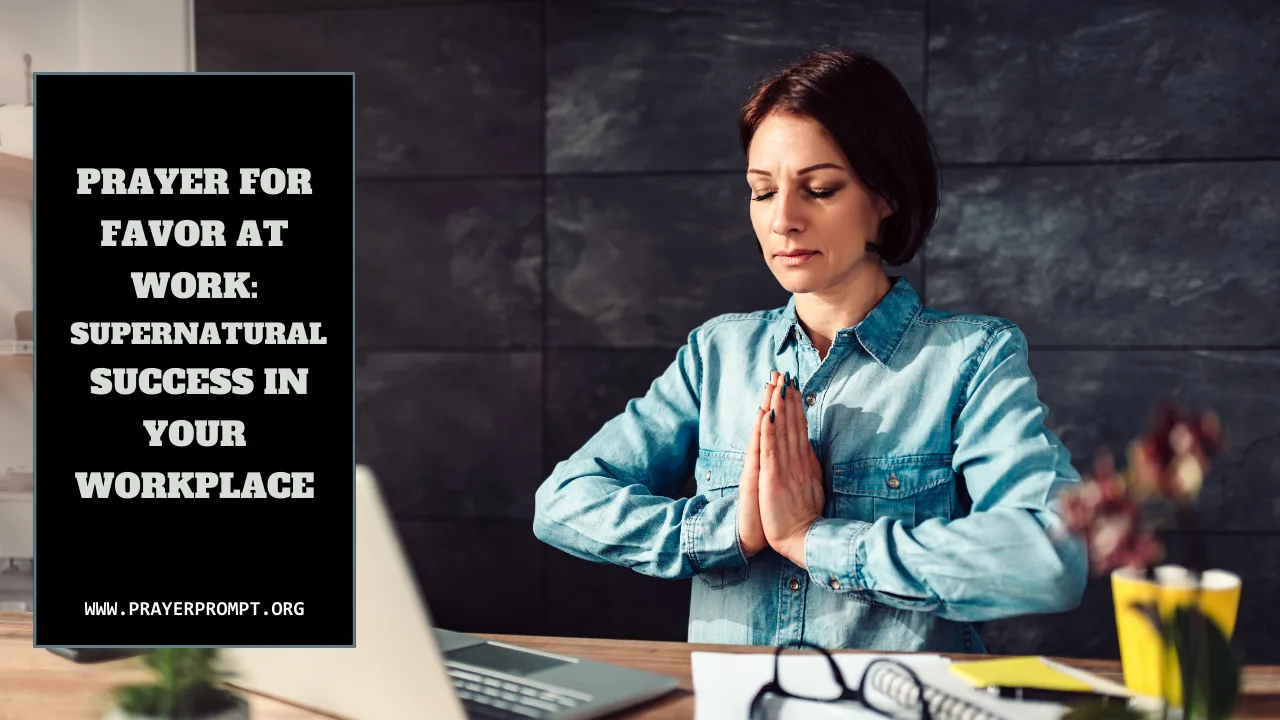 Prayer for Favor at Work: Supernatural Success in Your Workplace