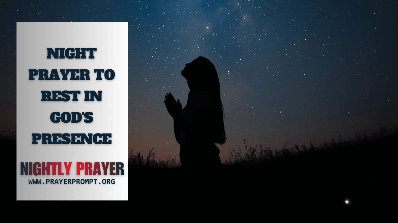 Your Night Prayer to Rest in God's Presence 17 Your Night Prayer to Rest in God's Presence
