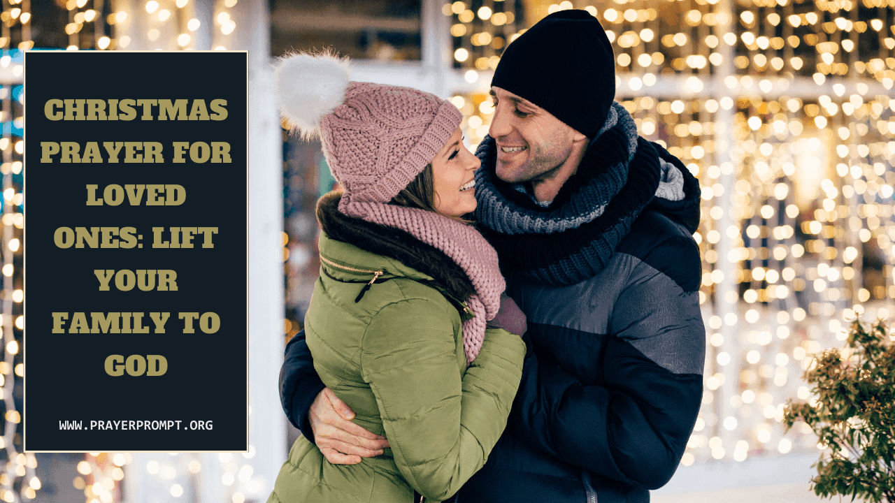 Christmas Prayer for Loved Ones: Lift Your Family to God