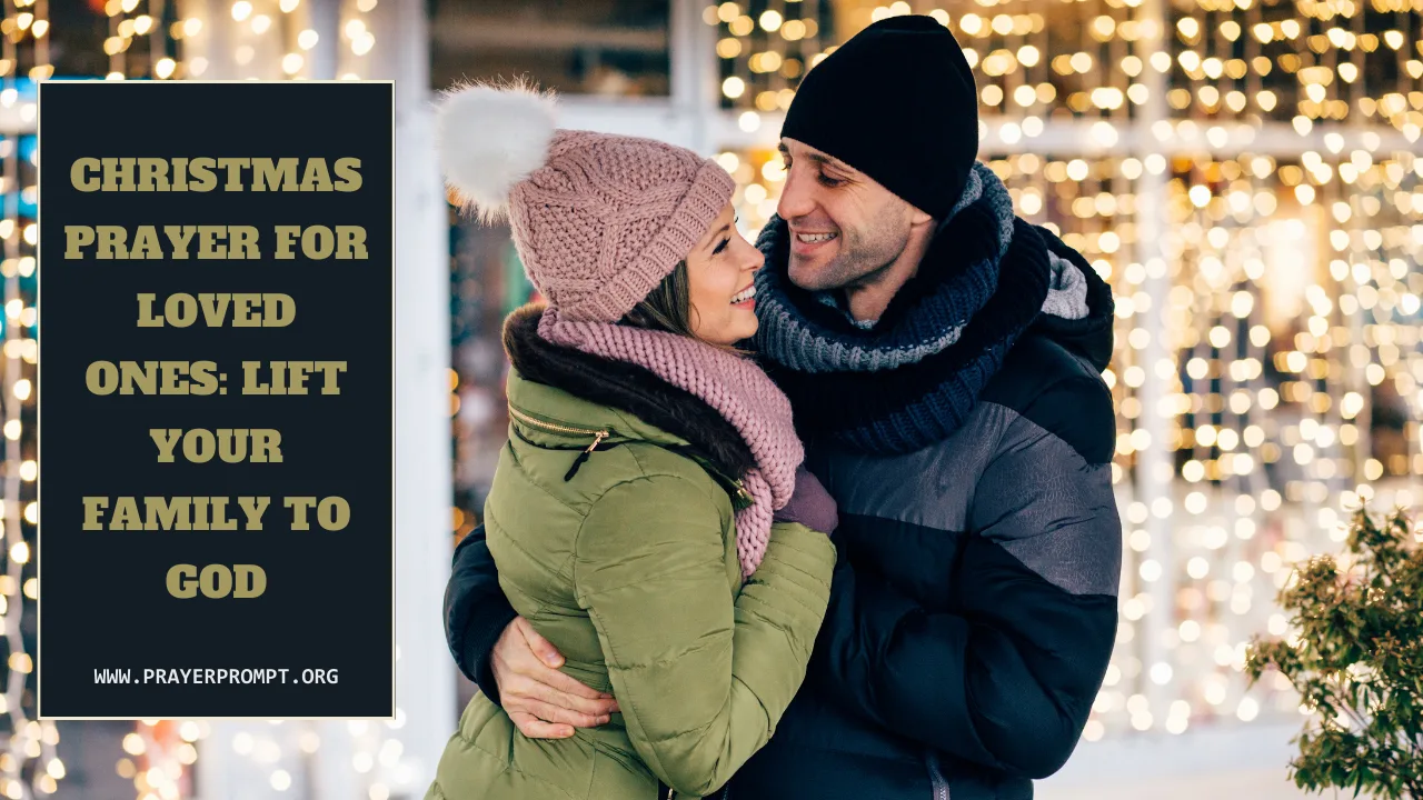 Christmas Prayer for Loved Ones: Lift Your Family to God