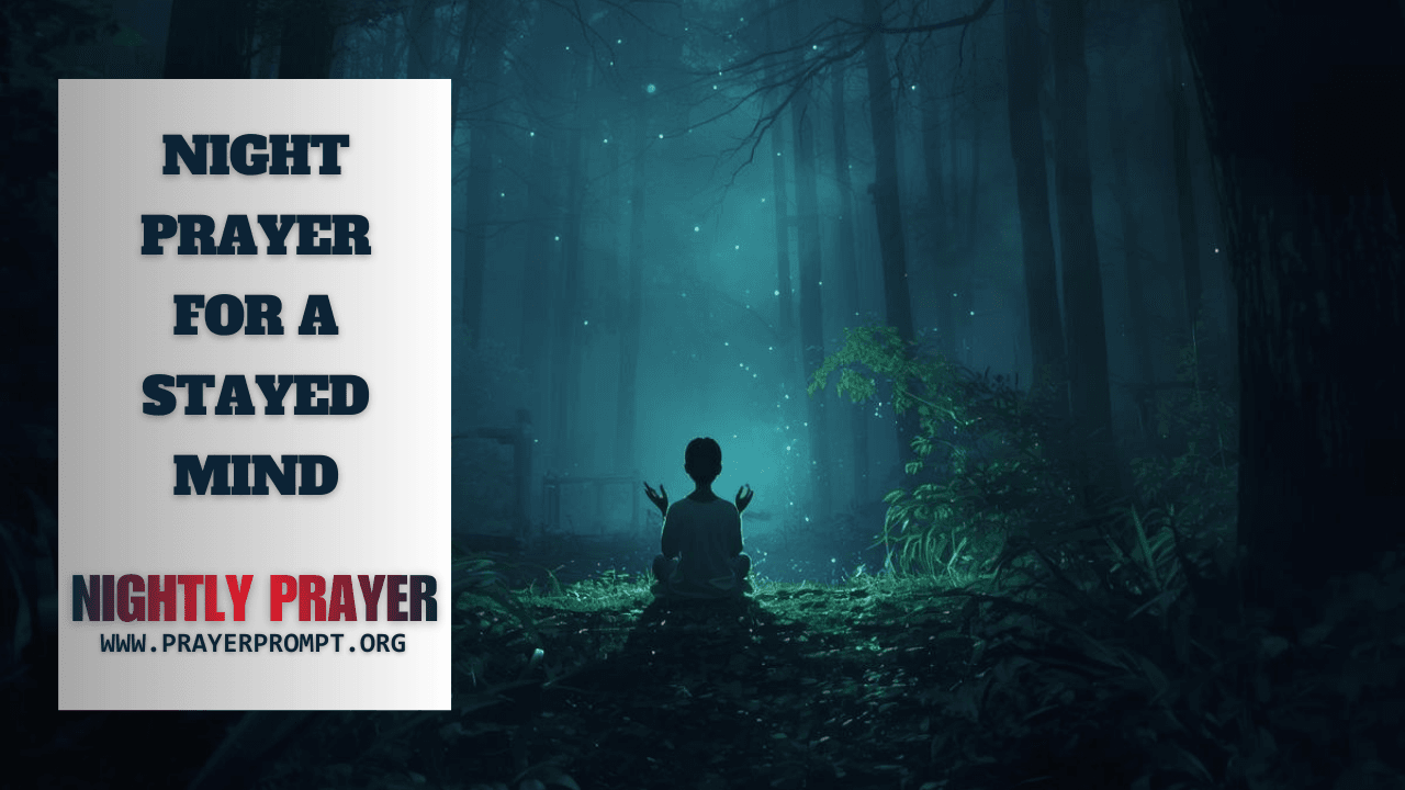 Your Night Prayer for a Stayed Mind 3 Night Prayer for a Stayed Mind