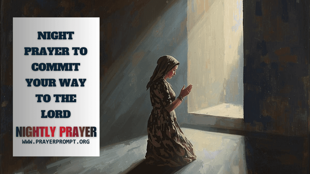 Your Night Prayer to Commit Your Way to the Lord 1 Your Night Prayer to Commit Your Way to the Lord