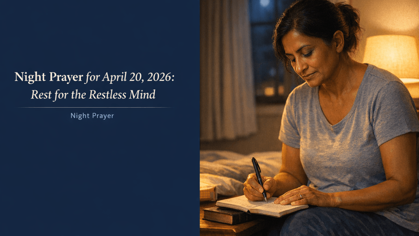 Night Prayer for April 20, 2026: Rest for the Restless Mind