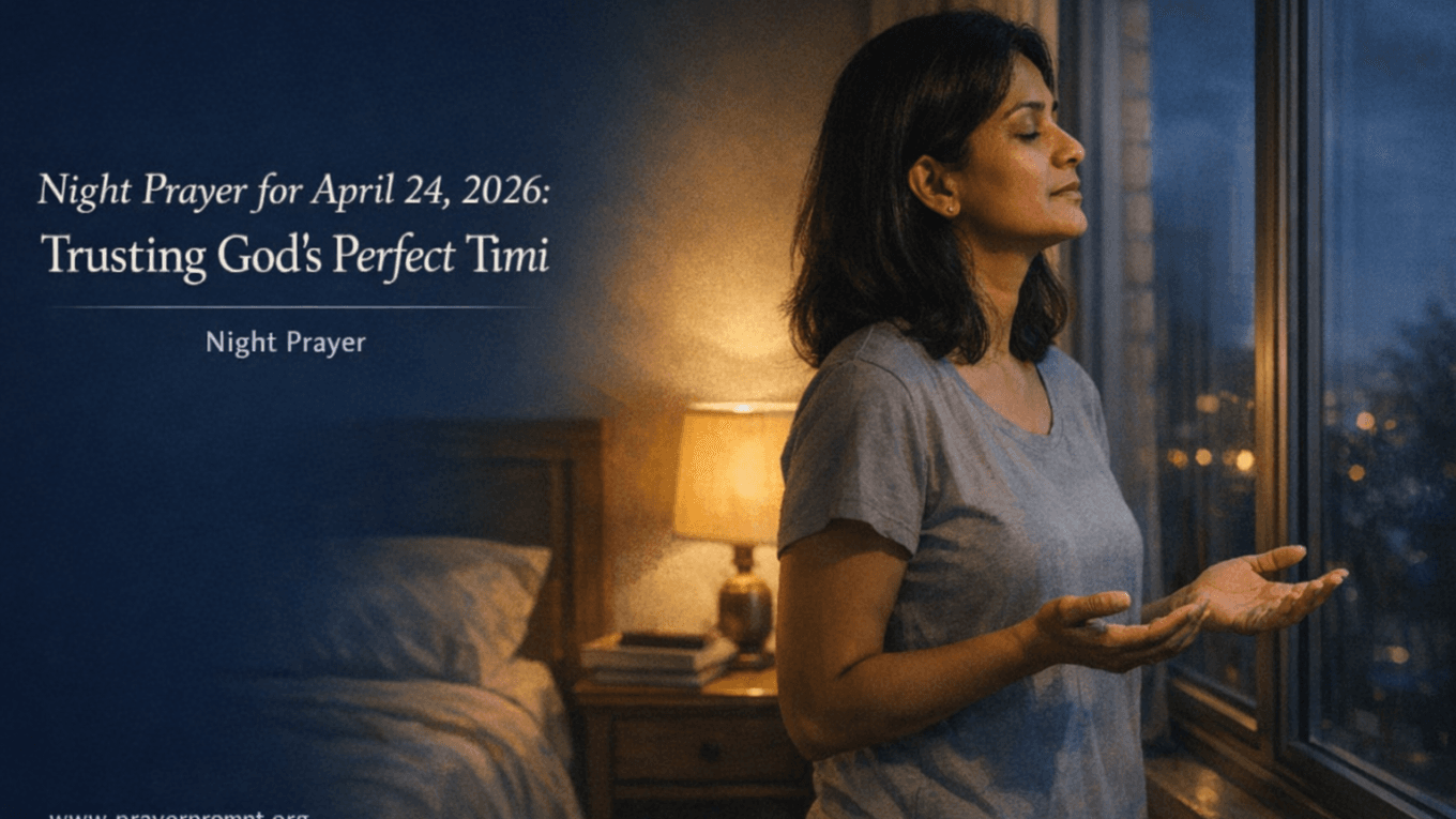 Night Prayer for April 24, 2026: Trusting God's Perfect Timing 1 Night Prayer for April 24, 2026: Trusting God’s Perfect Timing