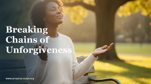 Healing Prayer for Unforgiveness: Breaking Relational Chains