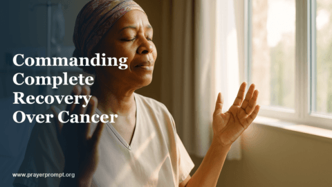 Healing Prayer for Cancer: Commanding Complete Recovery