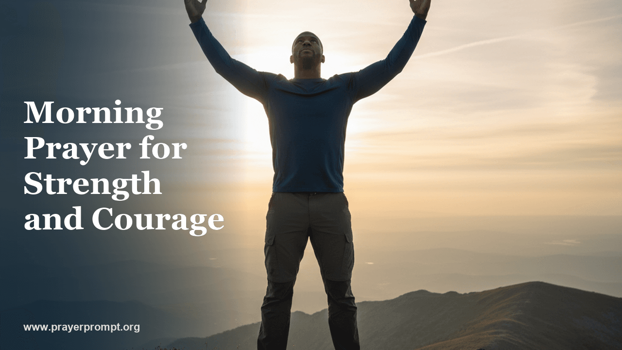 Morning Prayer for Strength and Courage 1 Morning Prayer for Strength and Courage