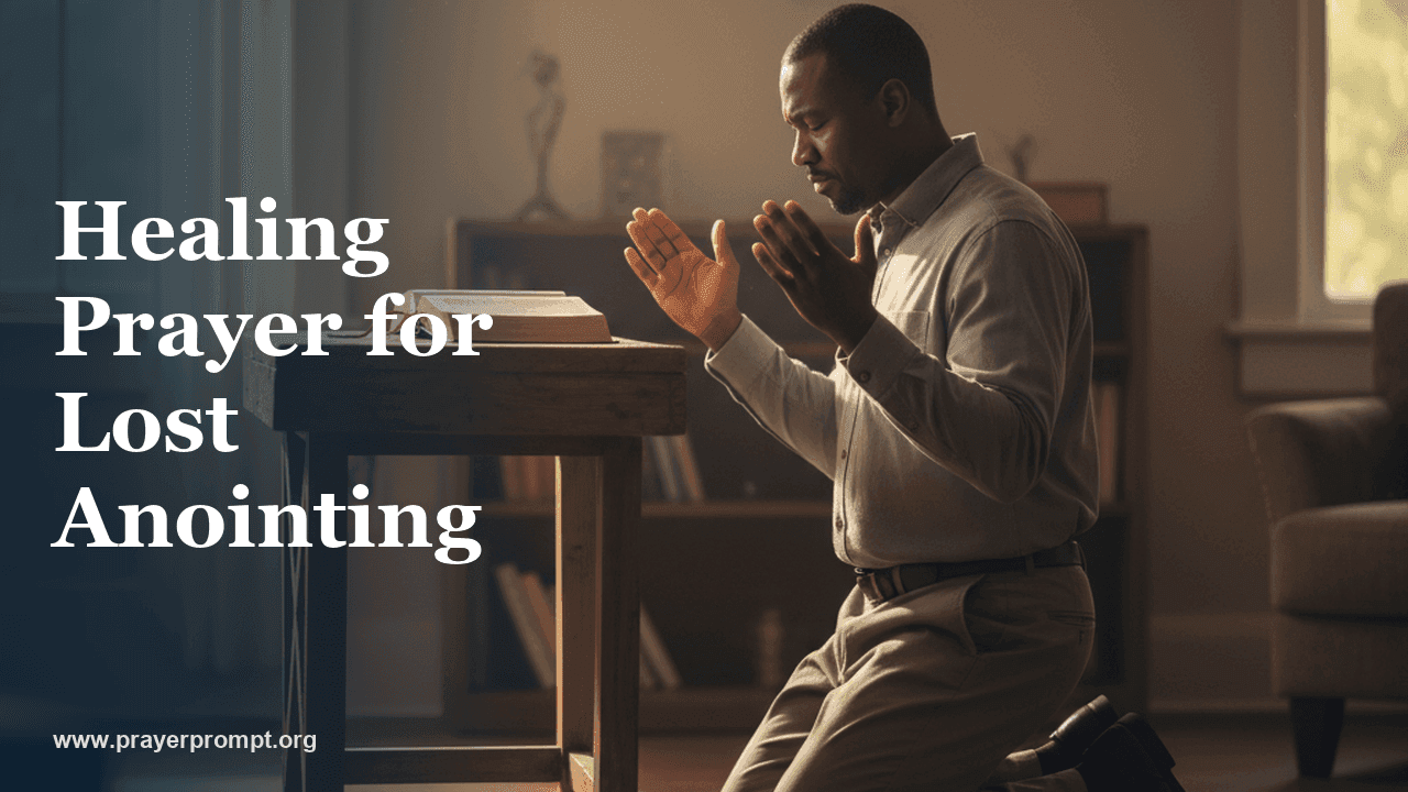 Healing Prayer for Lost Anointing: Restoring Your Calling and Fire
