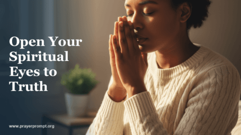 Healing Prayer for Spiritual Blindness: Opening Eyes to Truth