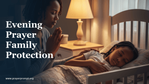 Evening Prayer for Family Protection: Cover Your Household with Spiritual Warfare