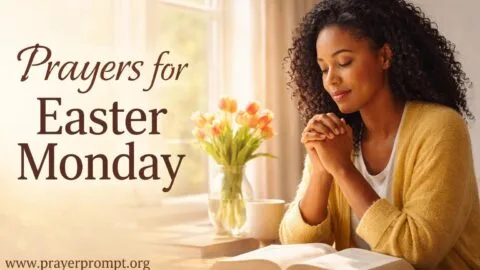 7 Powerful Prayers for Easter Monday: Celebrating the Victory of Christ