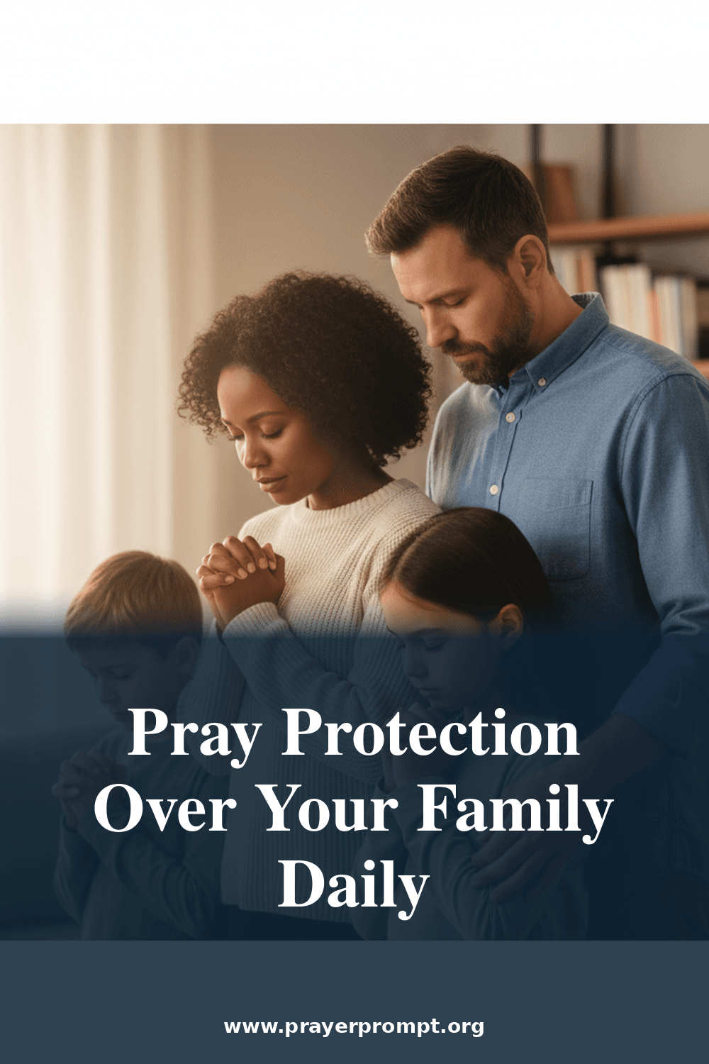 Prayer of Protection Over Your Family 2 Pray Protection Over Your Family Daily