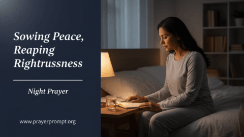 Night Prayer for May 21, 2026: Sowing Peace, Reaping Righteousness