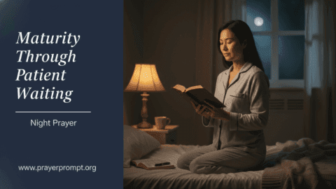 Night Prayer for May 6, 2026: Maturity Through Patient Waiting