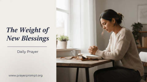 Daily Prayer for May 30, 2026: Sustaining Grace for New Blessings