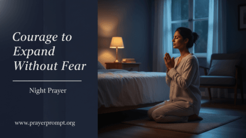 Night Prayer for May 30, 2026: Courage to Expand Without Fear