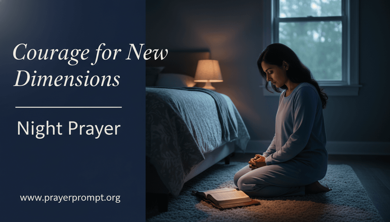 Night Prayer for May 25, 2026: Courage for New Dimensions 1 Night Prayer for May 25, 2026: Courage for New Dimensions