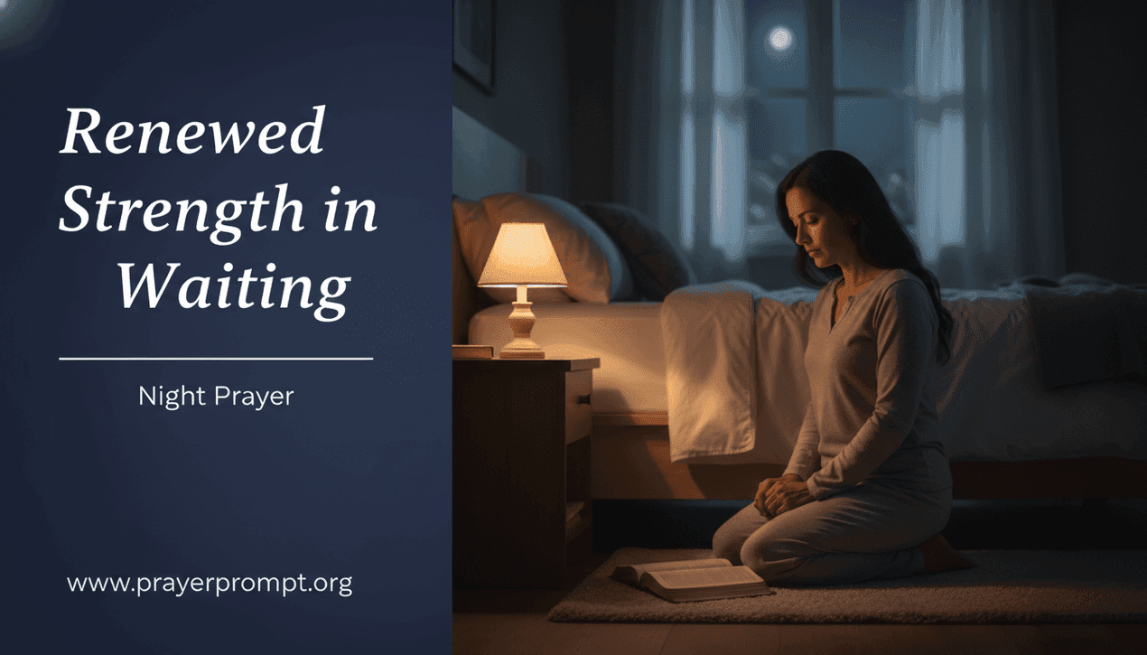 Night Prayer for May 4, 2026: Renewed Strength in Waiting 1 Night Prayer for May 4, 2026: Renewed Strength in Waiting