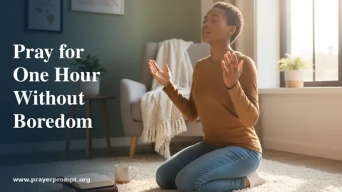 How to Pray for 1 Hour Without Getting Bored