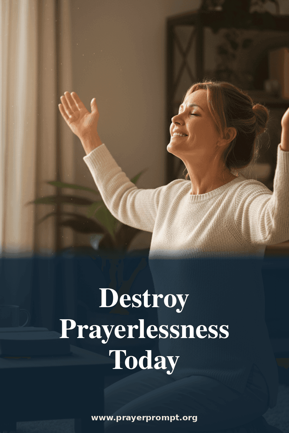 Destroy Prayerlessness Today