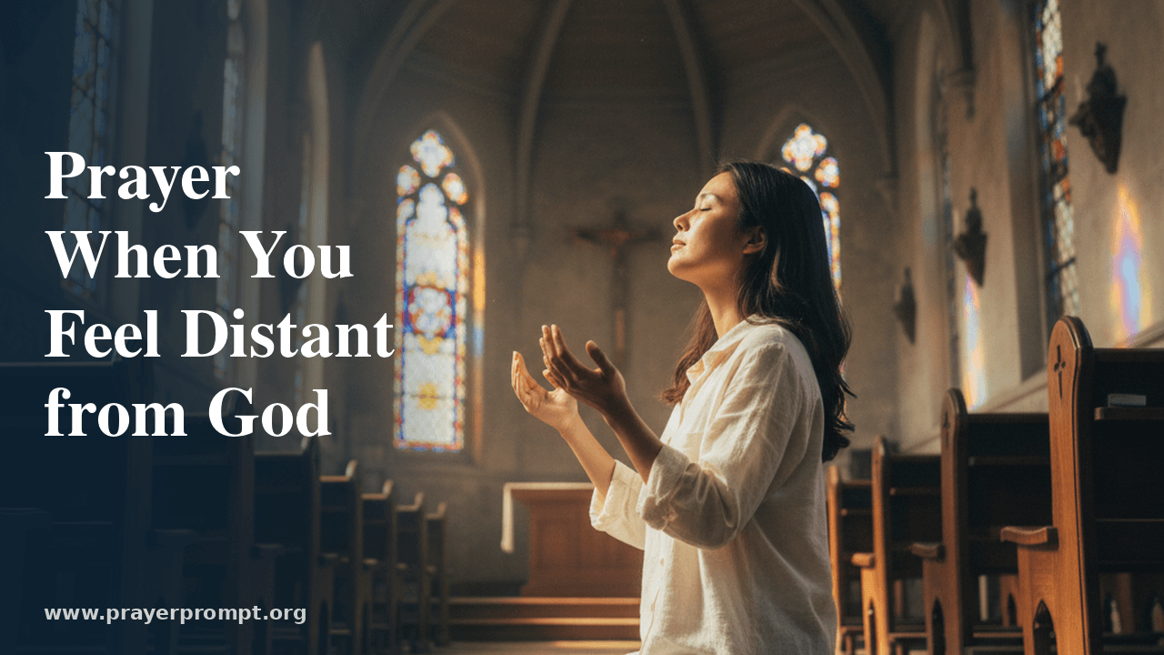 Prayer When You Feel Distant from God 1 Prayer When You Feel Distant from God