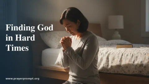 Prayer for Finding God in Hard Times: How to Seek Him When He Feels Absent in Suffering