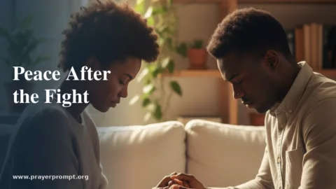 Prayer for Peace After a Fight: Biblical Prayers for Reconciliation and Restored Harmony