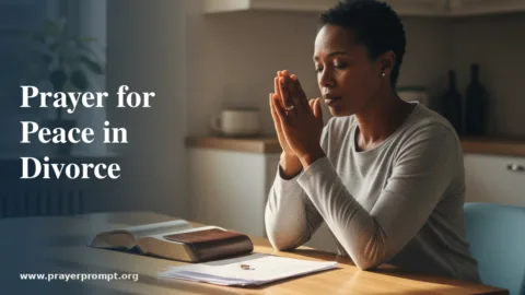 Prayer for Peace in Divorce: Biblical Prayers for Healing, Protection & Fresh Starts