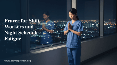 Prayer for Shift Workers and Night Schedule Fatigue