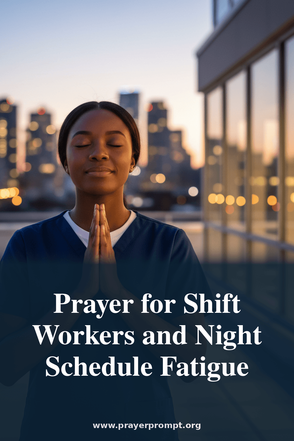 Prayer for Shift Workers and Night Schedule Fatigue 2 Prayer for Shift Workers and Night Schedule Fatigue