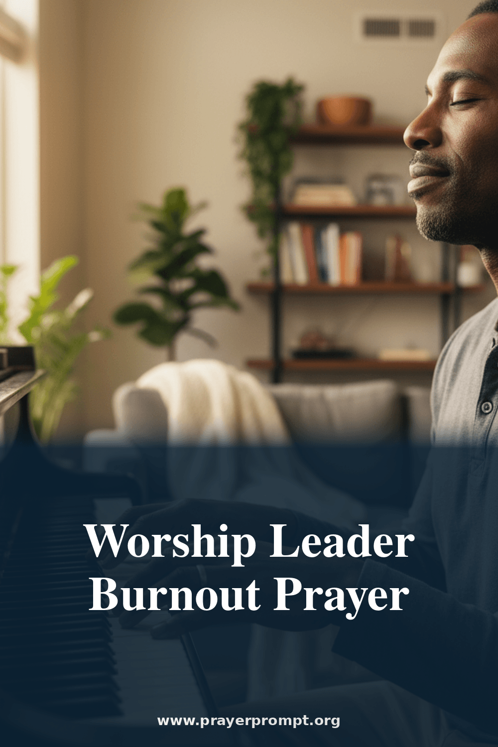 Prayer for Worship Leaders and Creative Exhaustion 2 Worship Leader Burnout Prayer