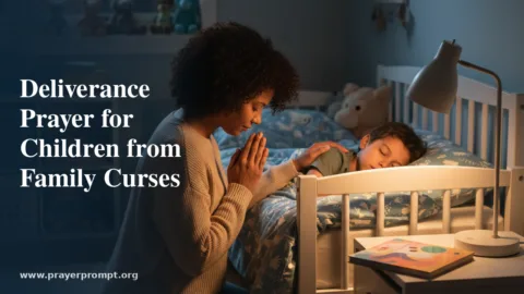 Deliverance Prayer for Children from Family Curses