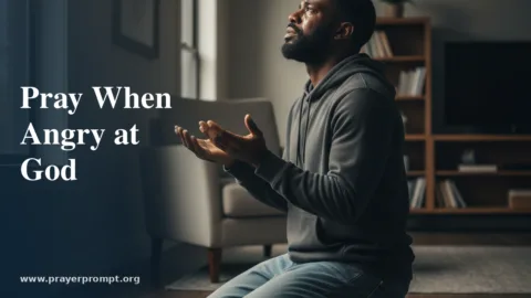 How to Pray When You’re Angry at God