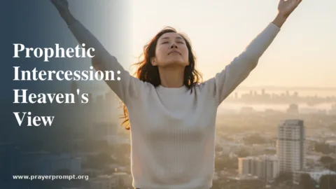 Prophetic Intercession: Praying From Heaven’s Perspective