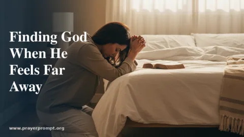 Searching for God Prayer: How to Seek and Find Him When He Feels Far Away