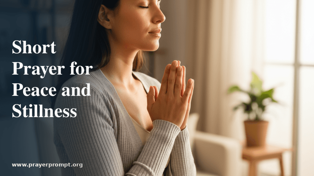Short Prayer for Peace and Stillness: Quick Prayers