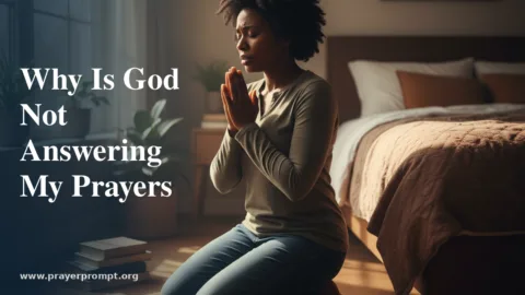 Why Is God Not Answering My Prayers: 7 Biblical Reasons