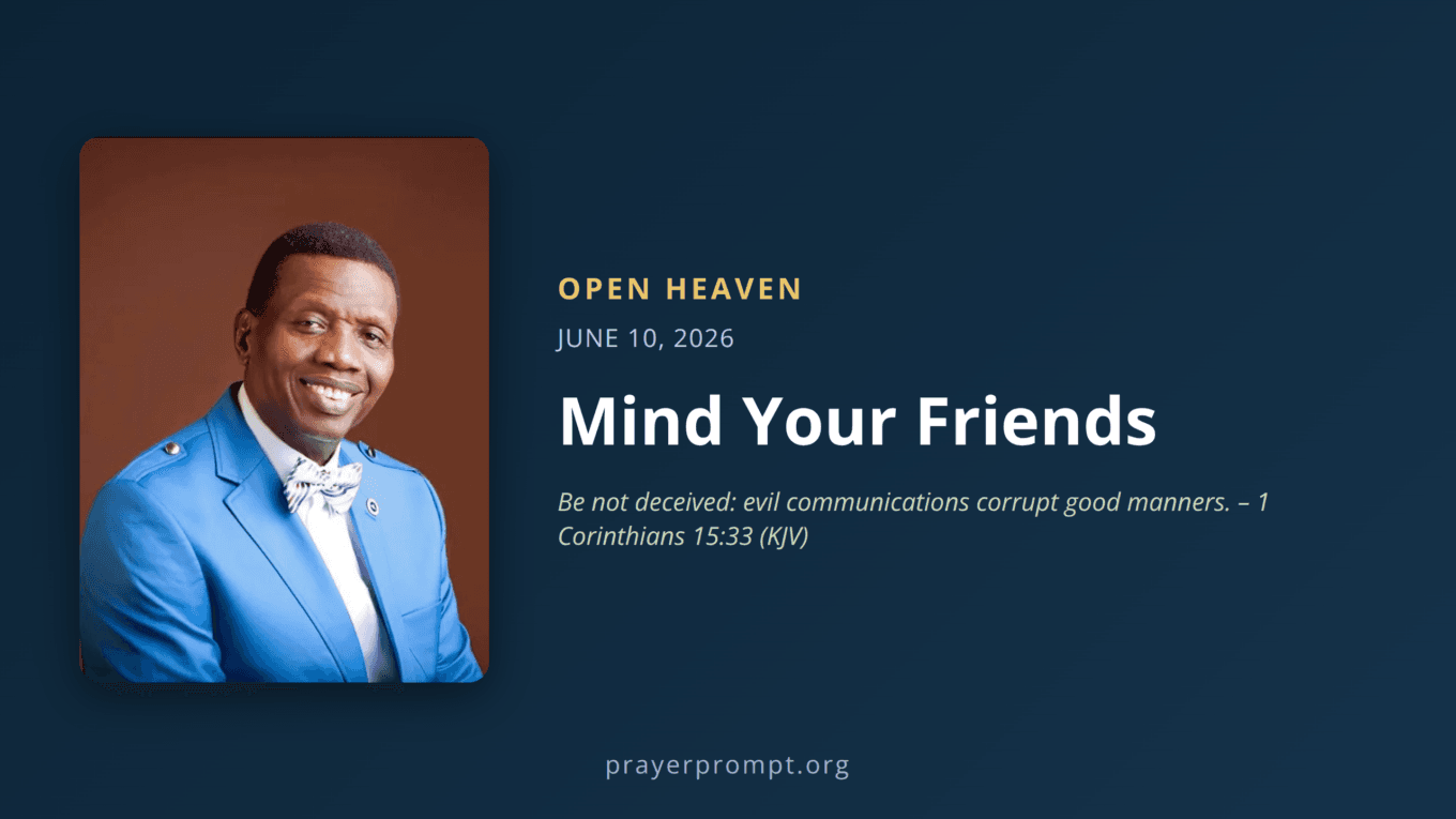 Open Heaven for June 10, 2026: Mind Your Friends