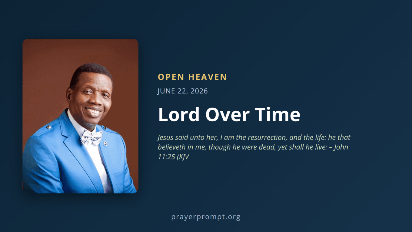 Open Heaven for June 22, 2026: Lord Over Time