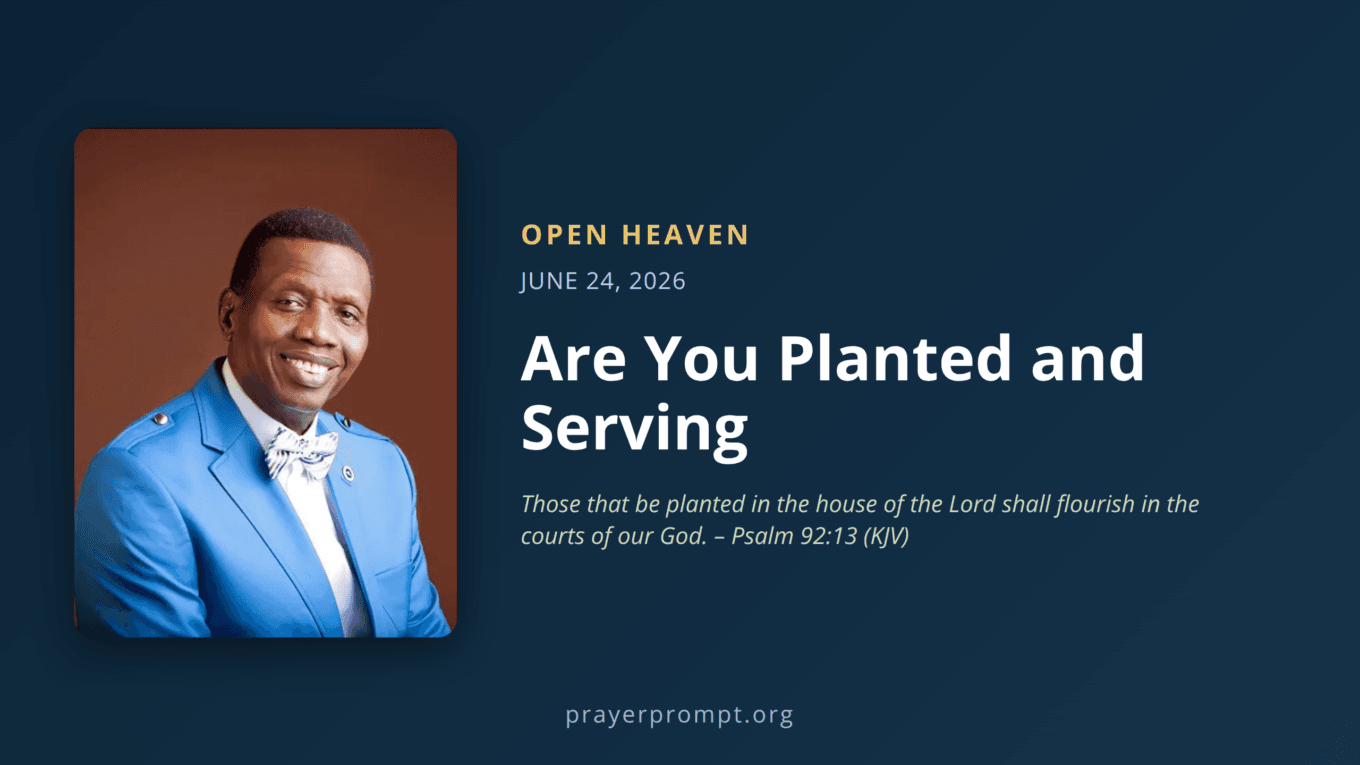 Open Heaven for June 24, 2026: Are You Planted and Serving 1 Open Heaven for June 24, 2026: Are You Planted and Serving