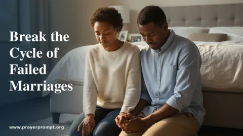 Prayer to Break the Cycle of Failed Marriages in My Family