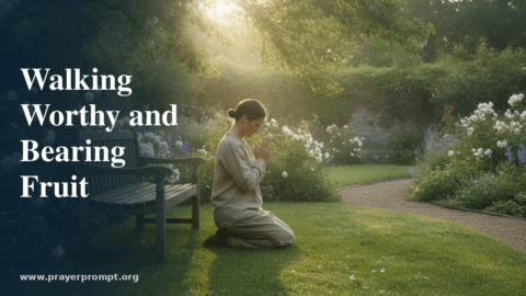 Daily Prayer for June 22, 2026: Walking Worthy and Bearing Fruit