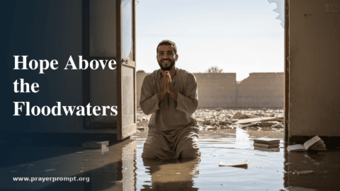 15 Prayers for Flood Victims and Survivors: Finding Hope in the Waters